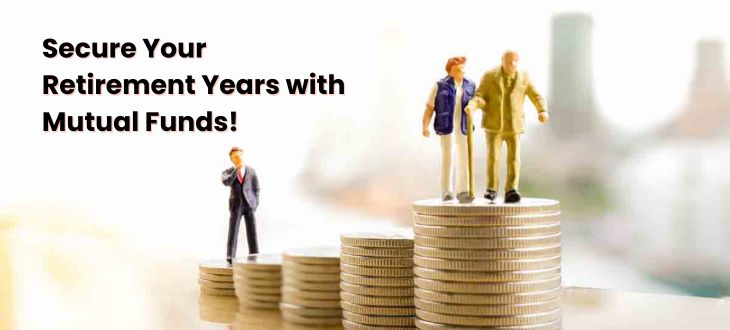 Secure Your Retirement Years with Mutual Funds!
